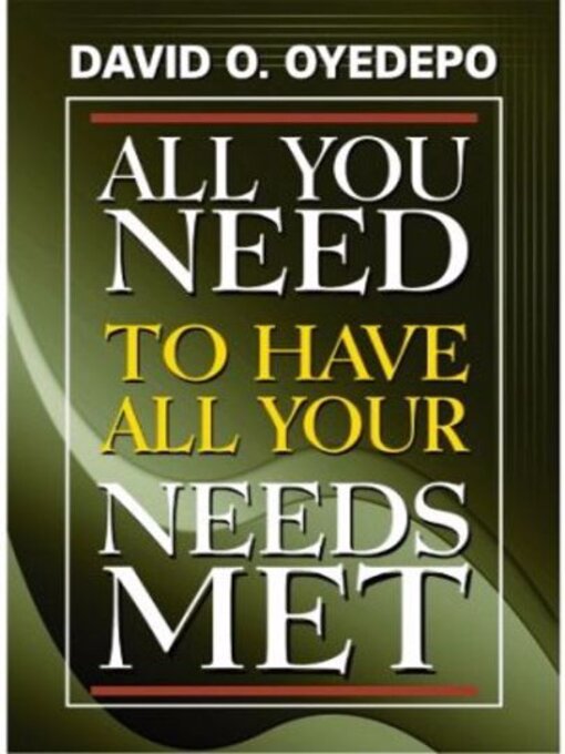 Title details for All You Need to have All Your Needs Met by David O. Oyedepo - Available